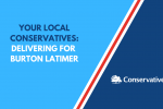 Find out more about your local Conservatives have been delivering for Burton Latimer.